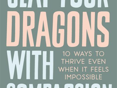 Slay Your Dragons with Compassion by Malcolm Stern