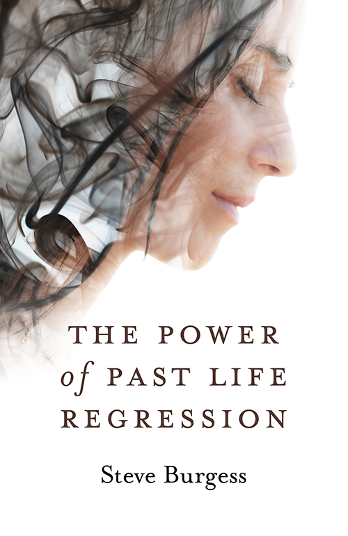 Steve Burgess - The Power of Past Life Regression